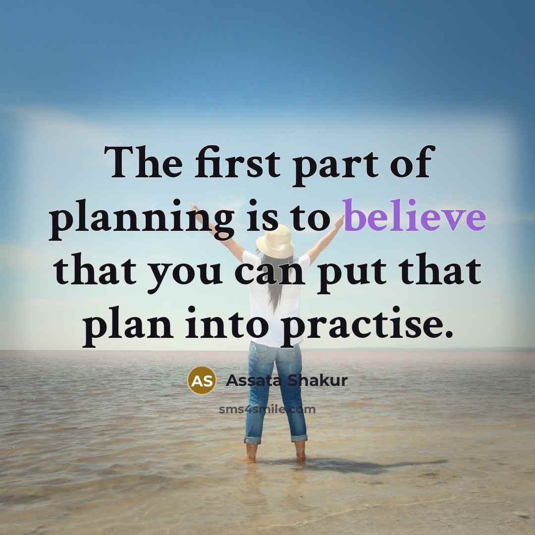 “The first part of planning is to believe that you…” quote by Assata Shakur