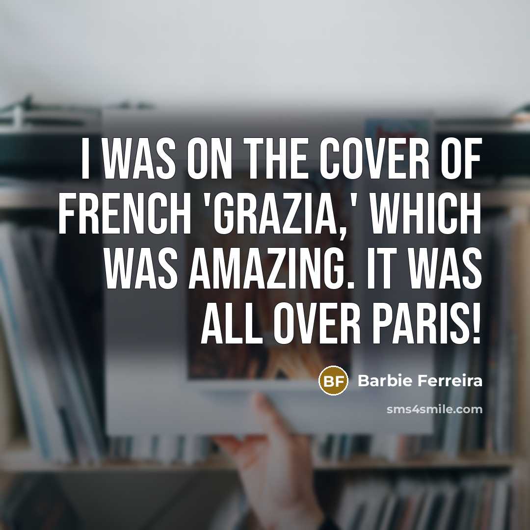 “I was on the cover of French 'Grazia,' which was…” quote by Barbie Ferreira