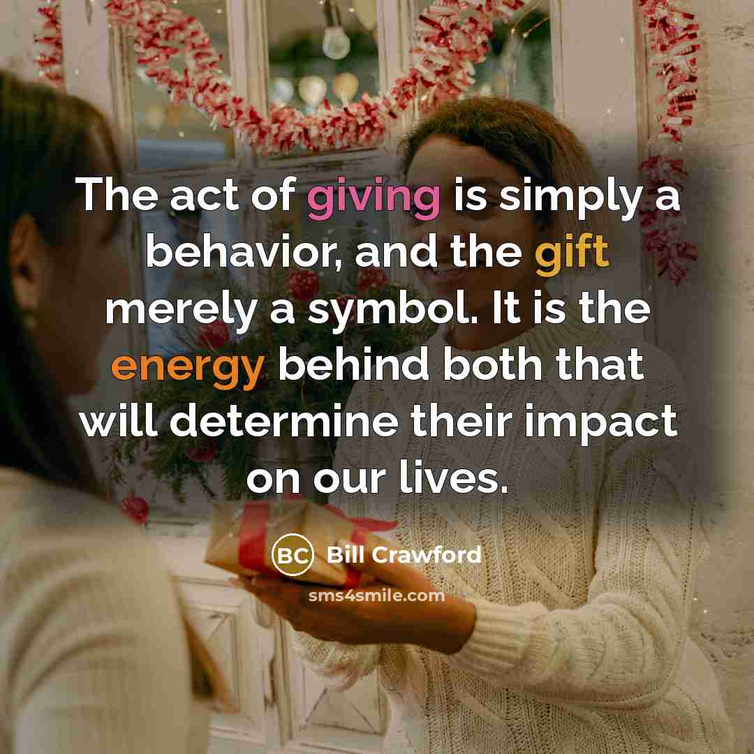 “The act of giving is simply a behavior, and the…” quote by Bill Crawford