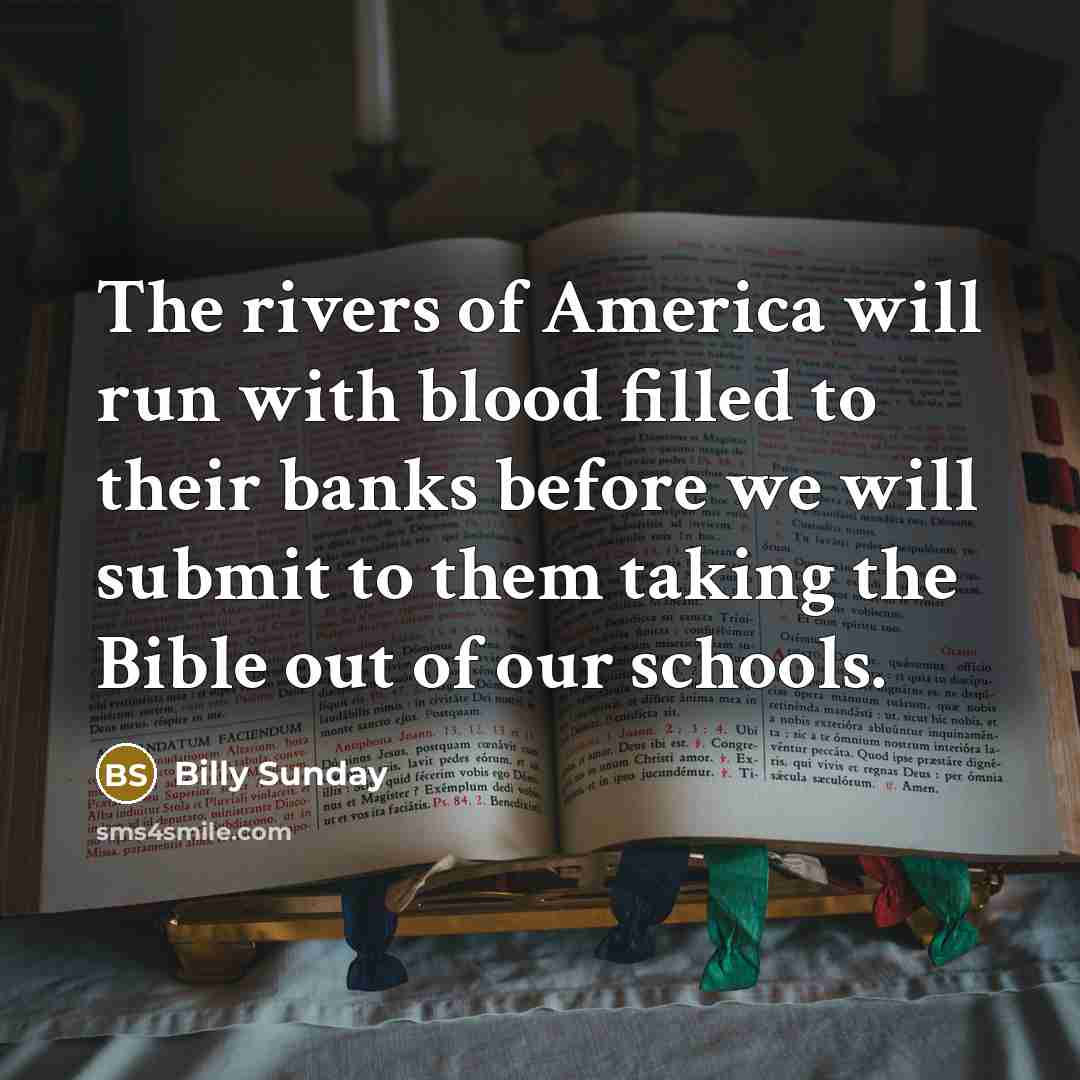 “The rivers of America will run with blood filled to…” quote by Billy Sunday