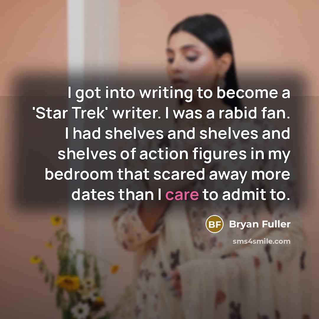 “I got into writing to become a 'Star Trek' writer.…” quote by Bryan Fuller