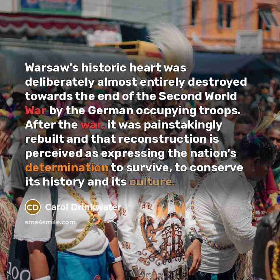 “Warsaw's historic heart was deliberately almost entirely destroyed towards the…” quote by Carol Drinkwater