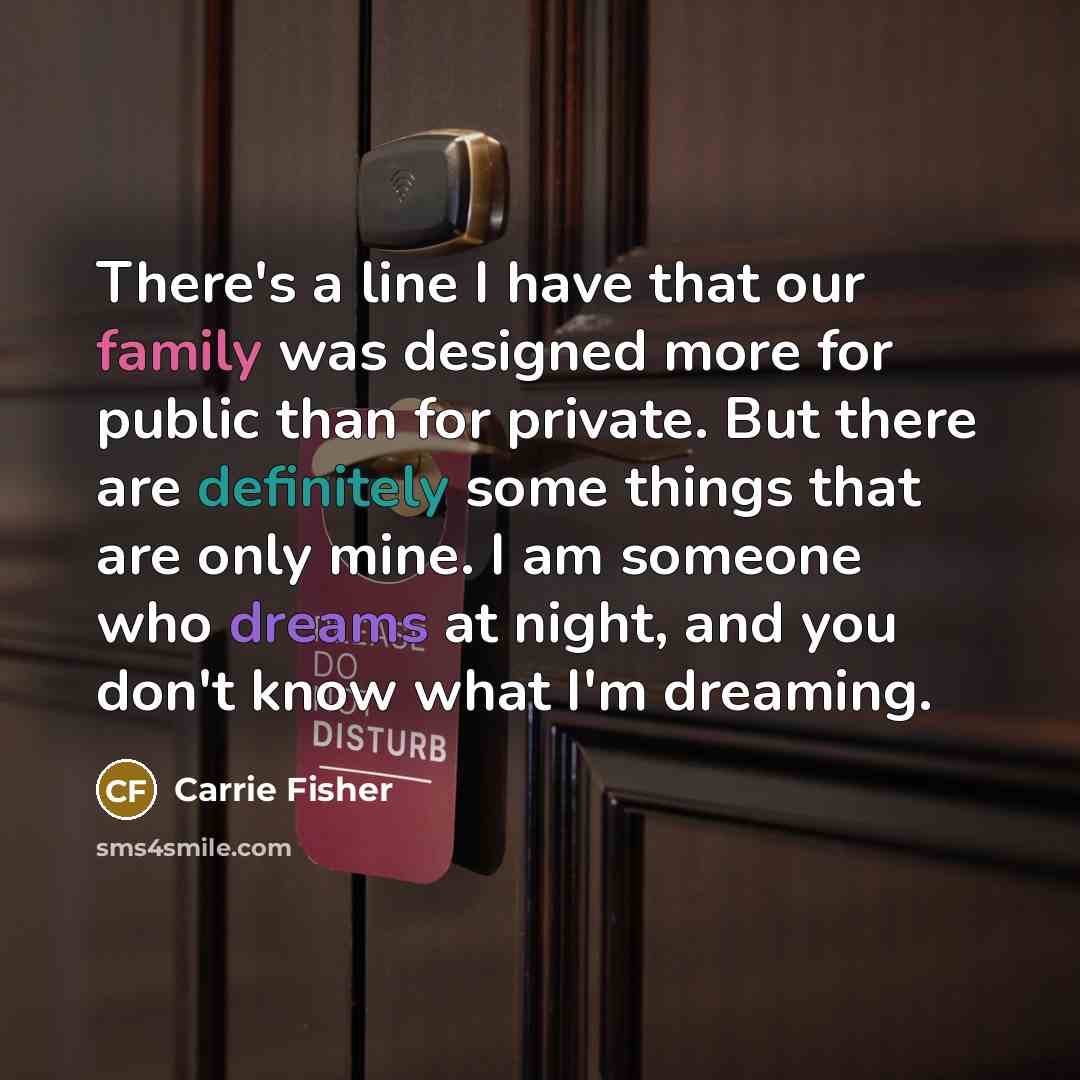 “There's a line I have that our family was designed…” quote by Carrie Fisher