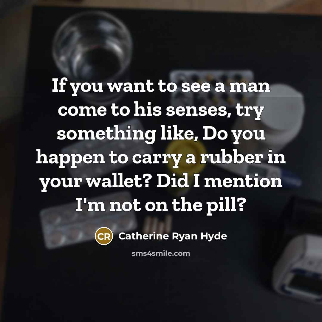 “If you want to see a man come to his…” quote by Catherine Ryan Hyde