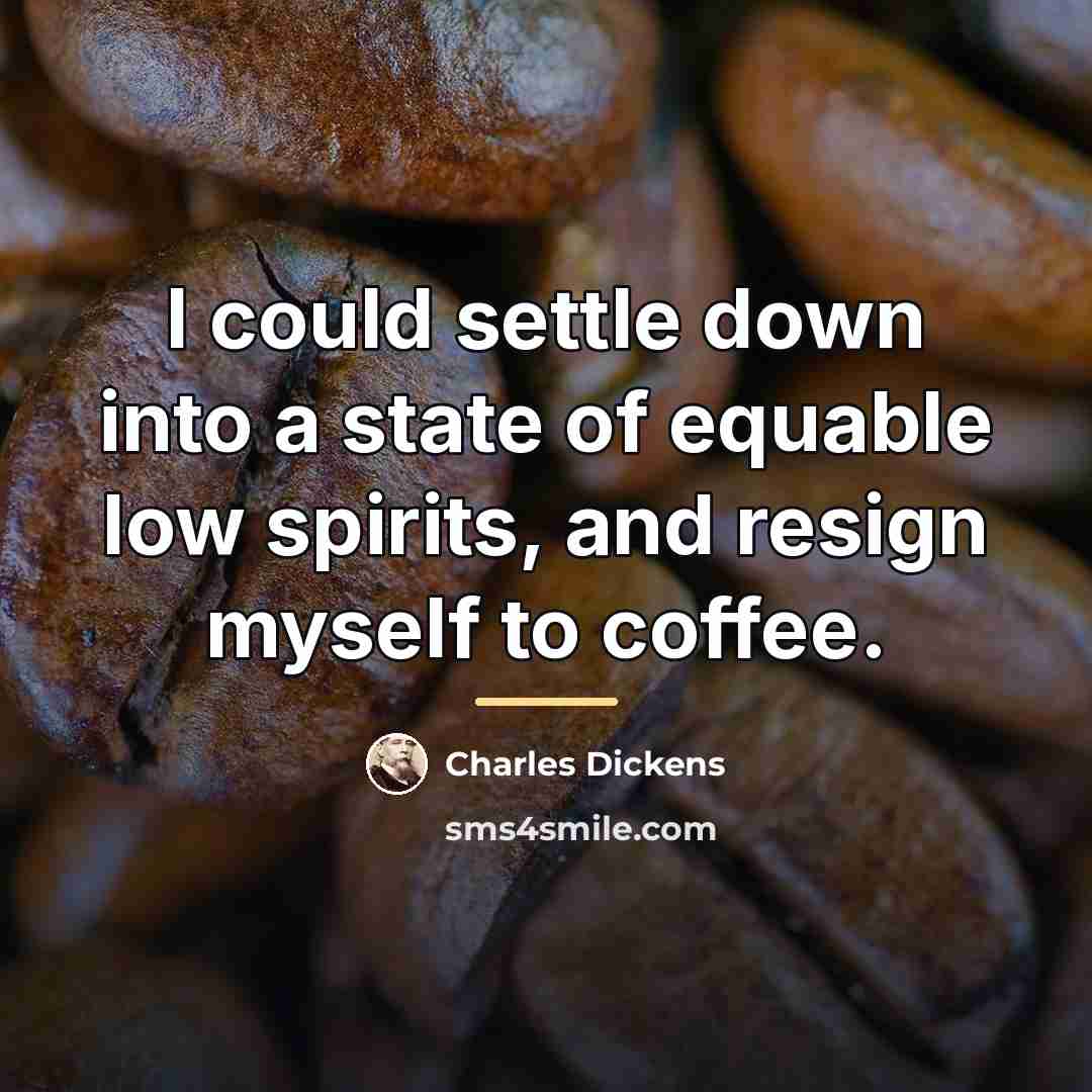 “I could settle down into a state of equable low…” quote by Charles Dickens
