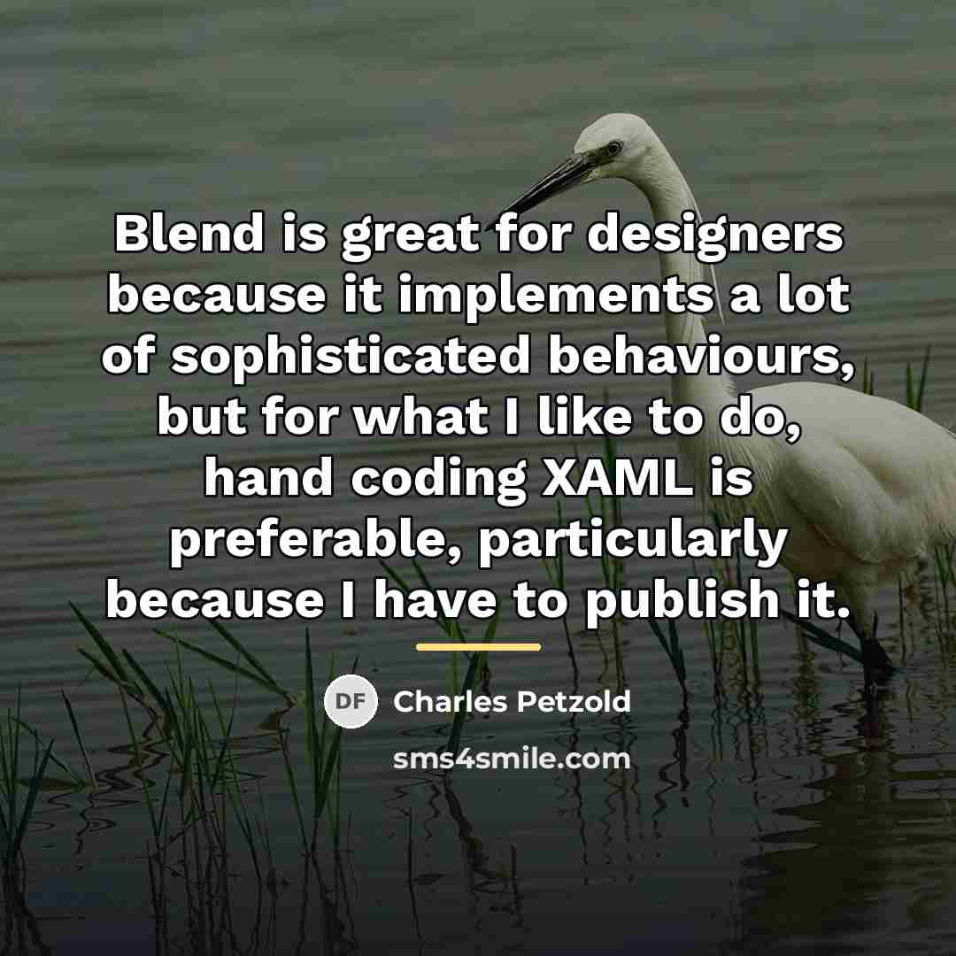 “Blend is great for designers because it implements a lot…” quote by Charles Petzold
