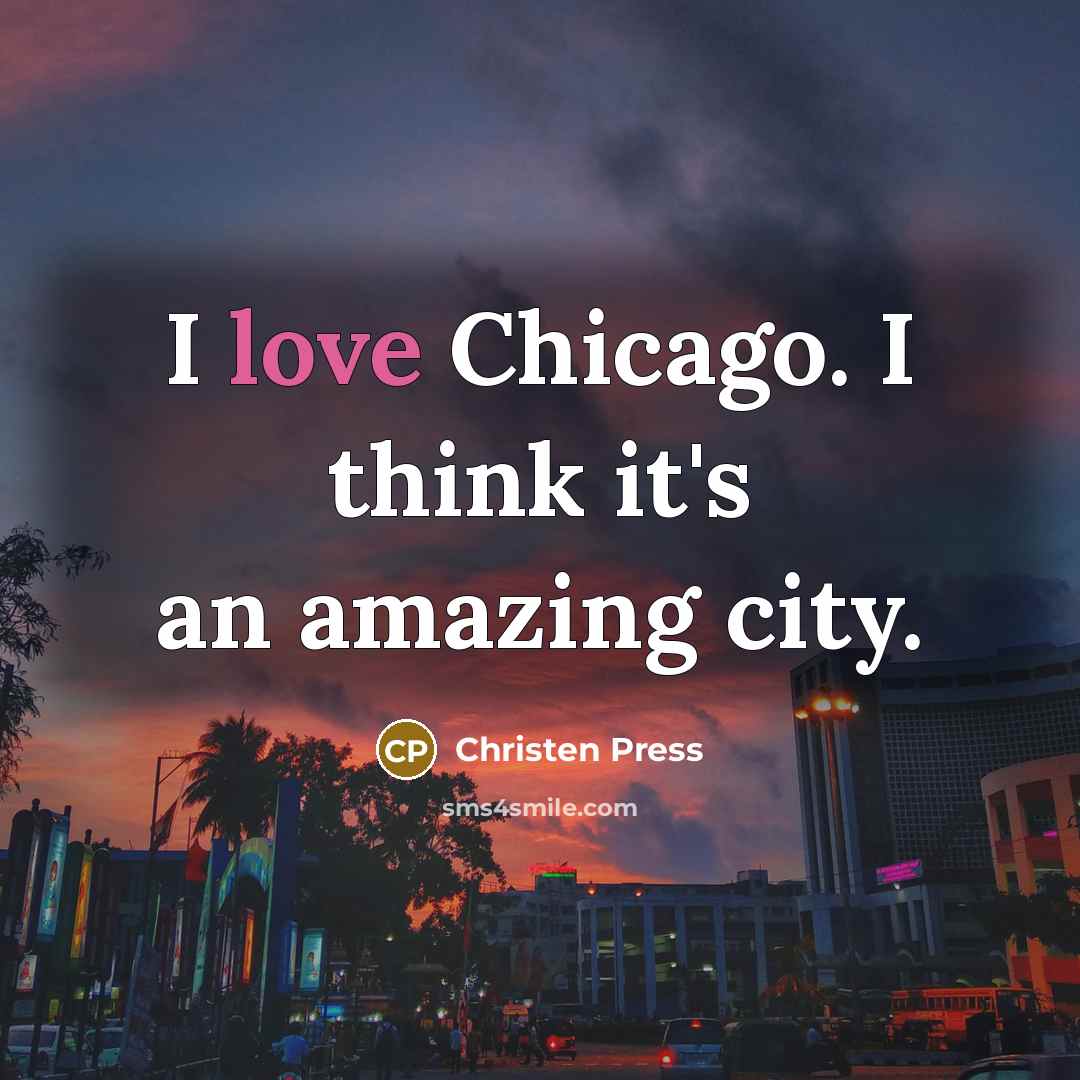 “I love Chicago. I think it's an amazing city.…” quote by Christen Press