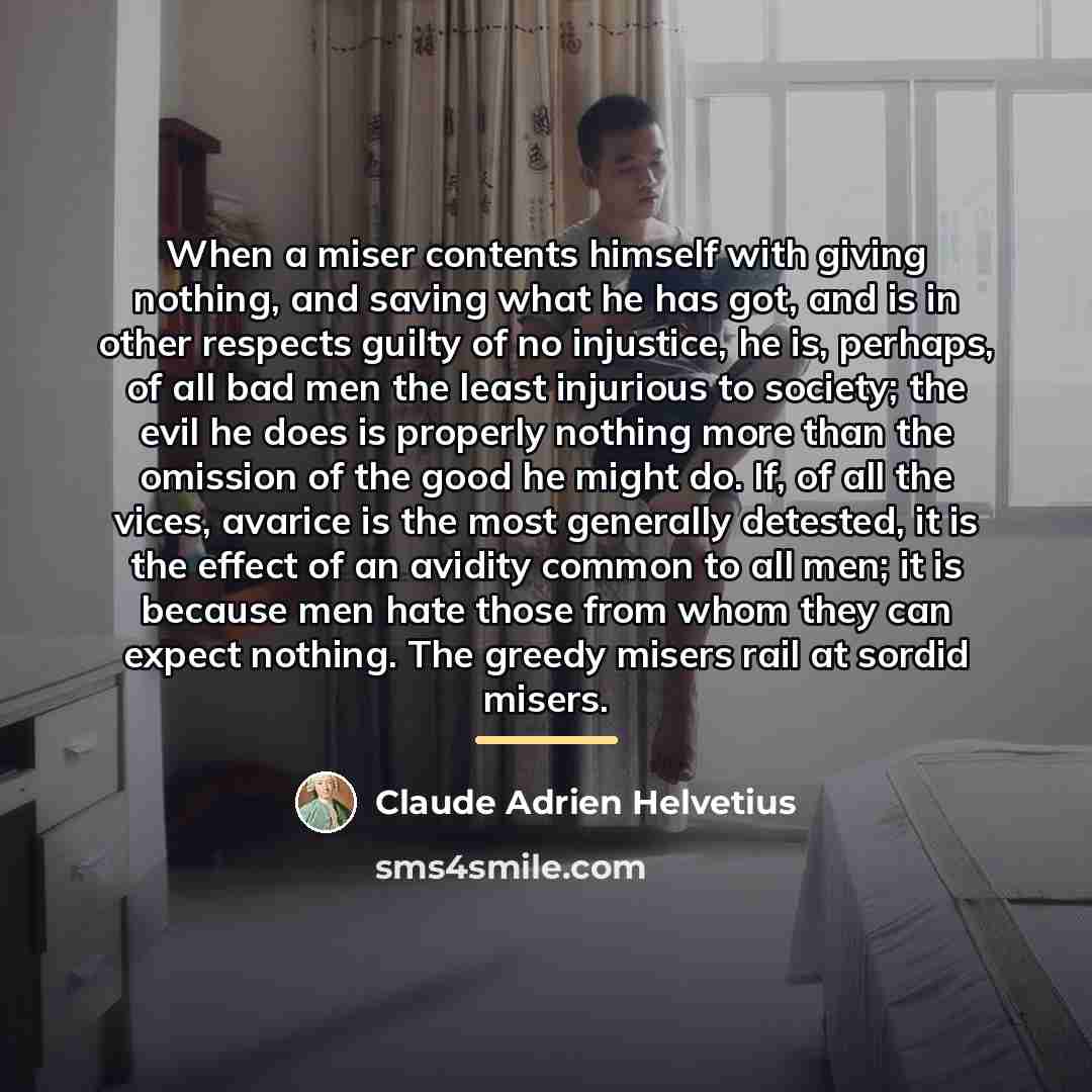 “When a miser contents himself with giving nothing, and saving…” quote by Claude Adrien Helvetius