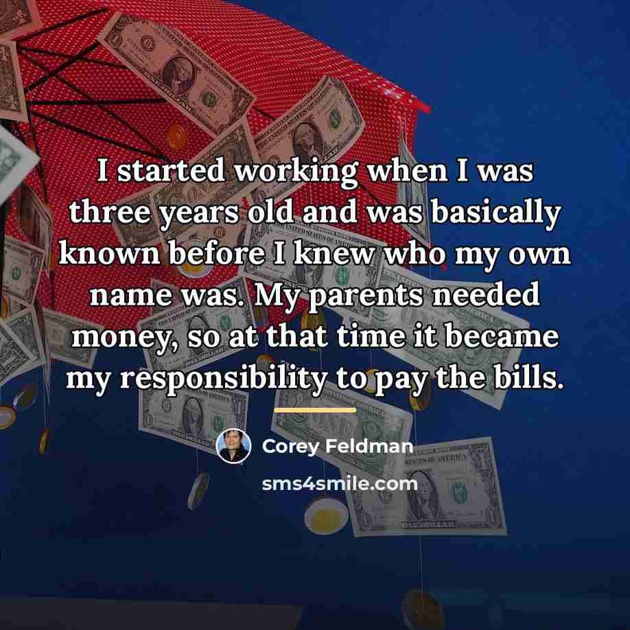 “I started working when I was three years old and…” quote by Corey Feldman