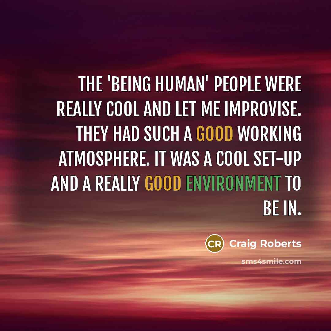 “The 'Being Human' people were really cool and let me…” quote by Craig Roberts