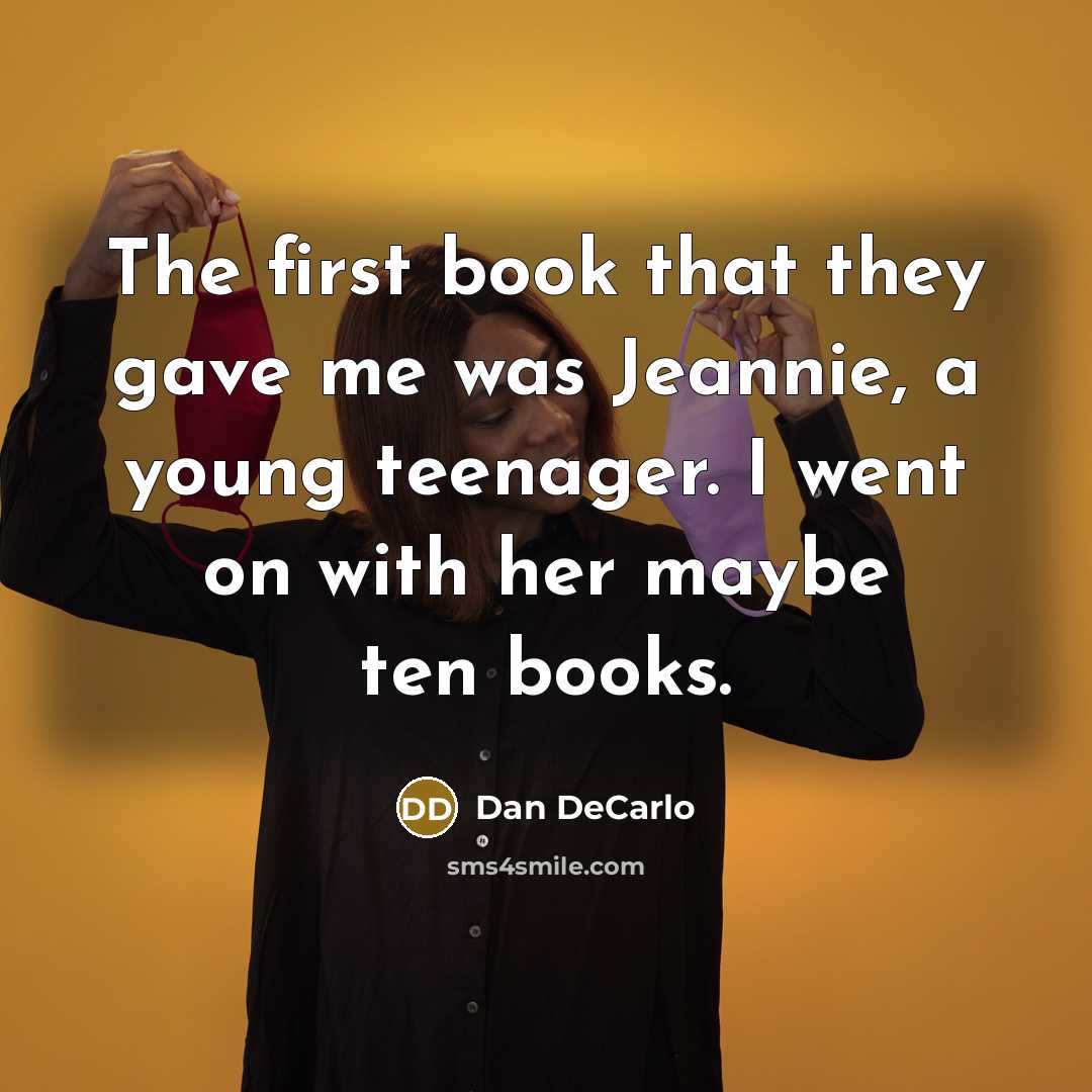 “The first book that they gave me was Jeannie, a…” quote by Dan DeCarlo