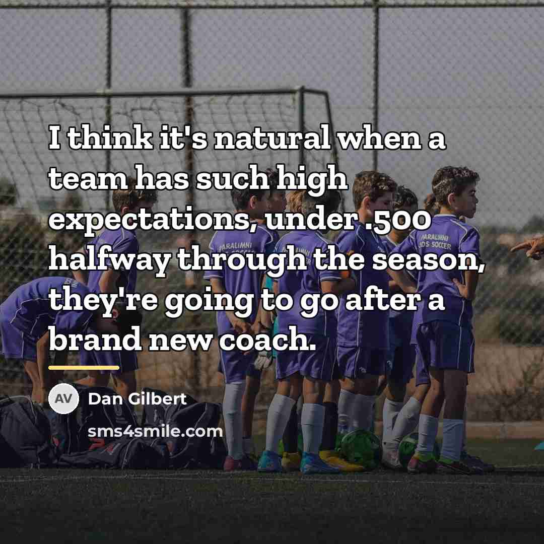 “I think it's natural when a team has such high…” quote by Dan Gilbert