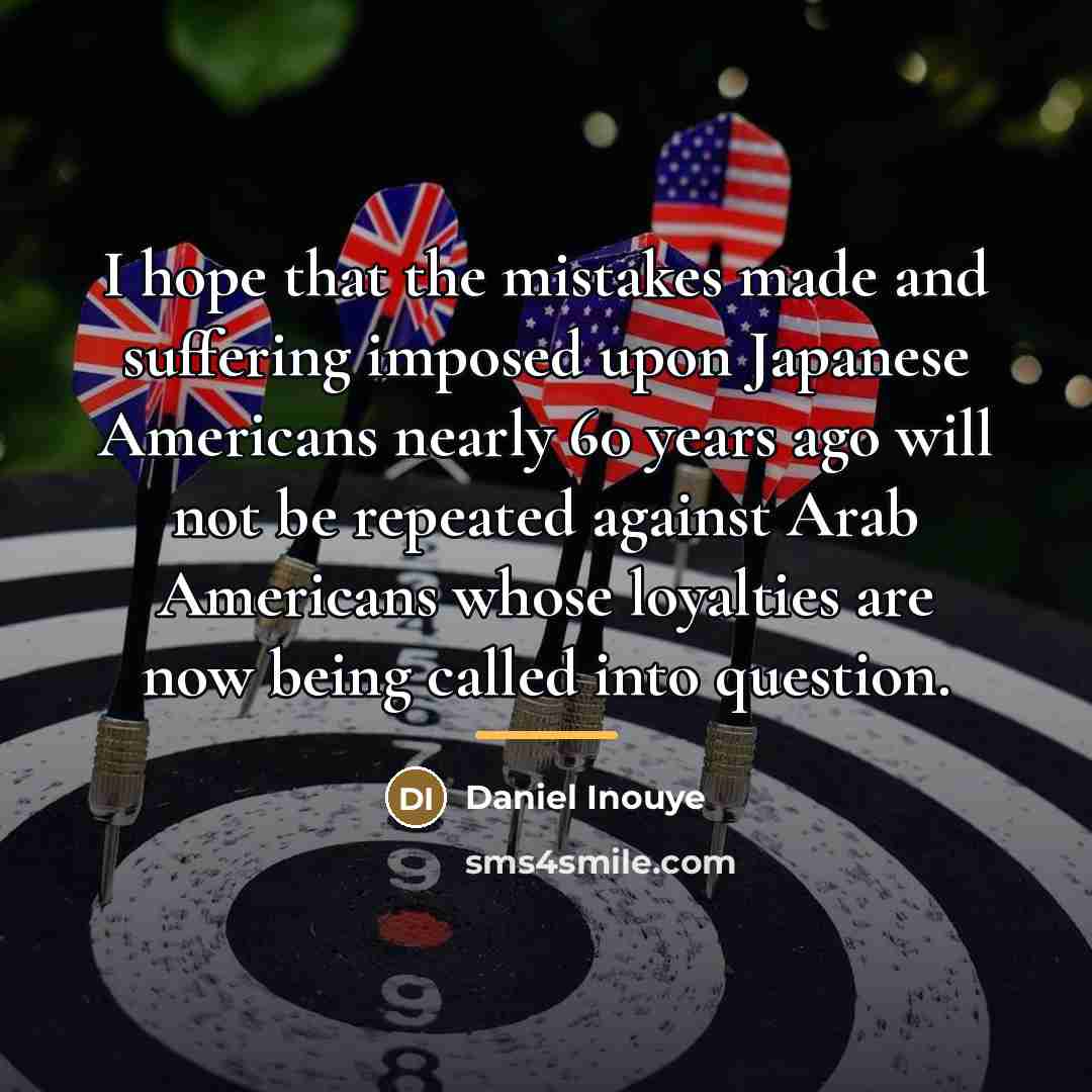 “I hope that the mistakes made and suffering imposed upon…” quote by Daniel Inouye