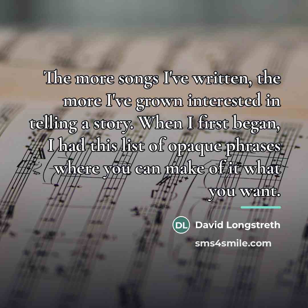 “The more songs I've written, the more I've grown interested…” quote by David Longstreth