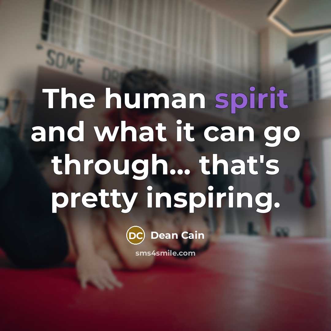 “The human spirit and what it can go through... that's…” quote by Dean Cain