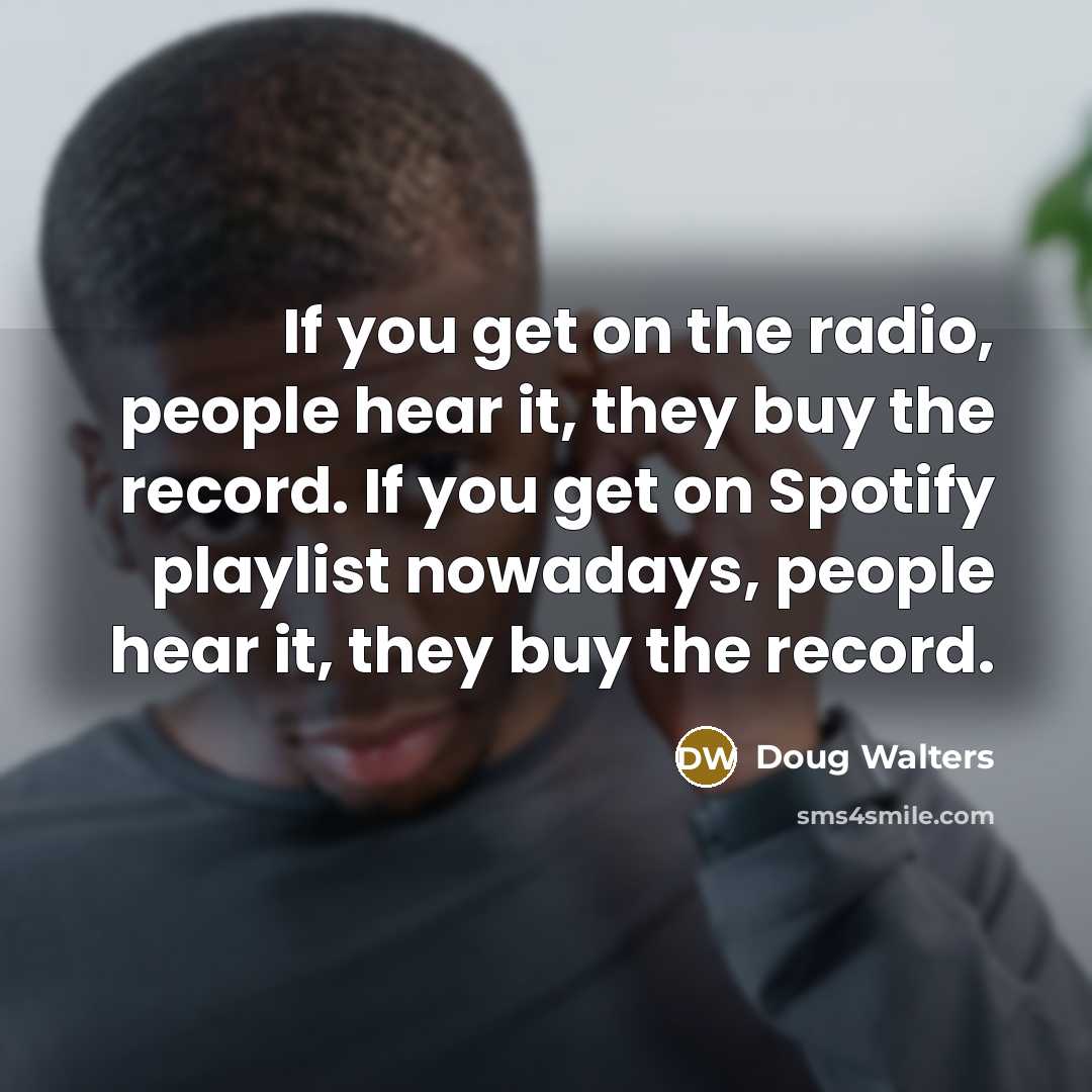 “If you get on the radio, people hear it, they…” quote by Doug Walters
