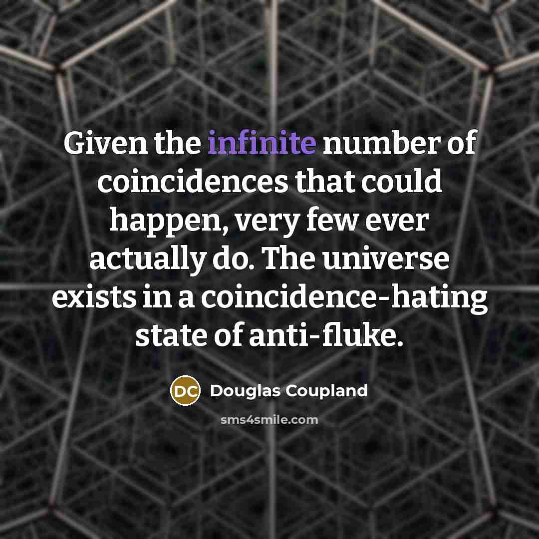 “Given the infinite number of coincidences that could happen, very…” quote by Douglas Coupland