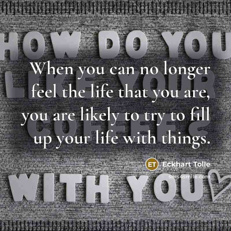 “When you can no longer feel the life that you…” quote by Eckhart Tolle
