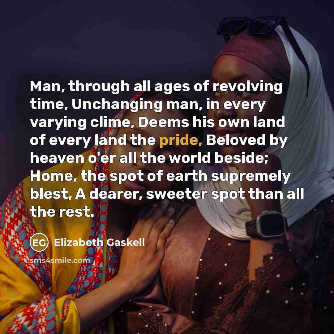 “Man, through all ages of revolving time, Unchanging man, in…” quote by Elizabeth Gaskell