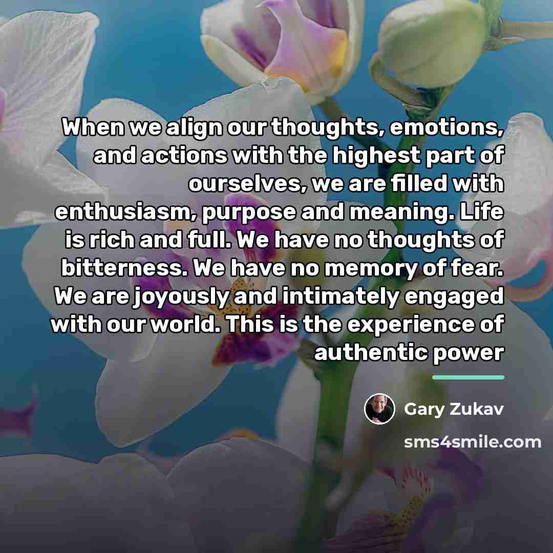 “When we align our thoughts, emotions, and actions with the…” quote by Gary Zukav