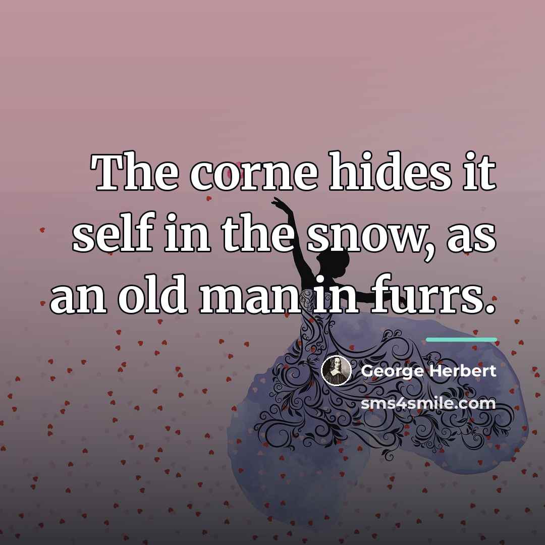“The corne hides it self in the snow, as an…” quote by George Herbert