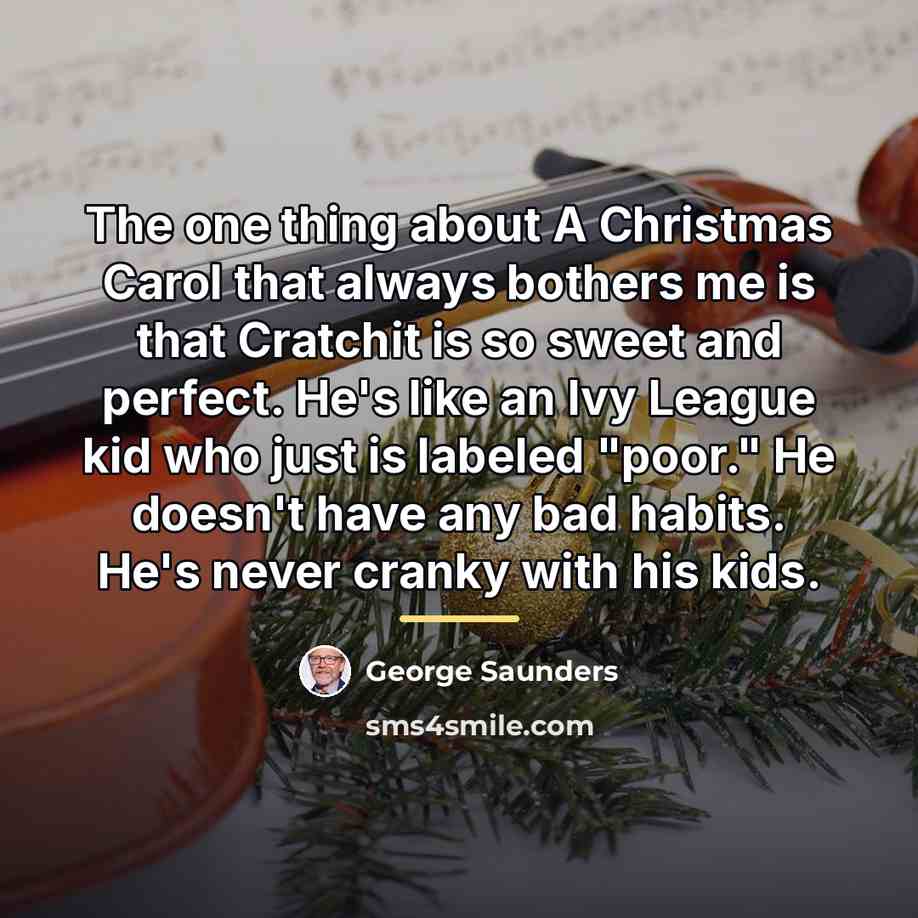 “The one thing about A Christmas Carol that always bothers…” quote by George Saunders