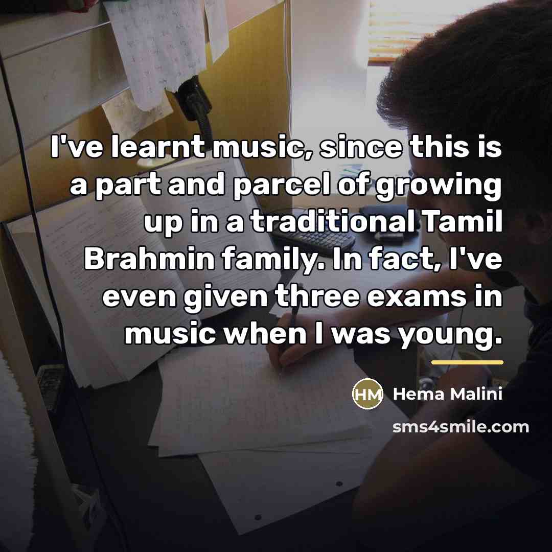 “I've learnt music, since this is a part and parcel…” quote by Hema Malini
