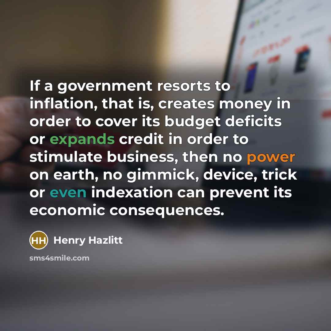 “If a government resorts to inflation, that is, creates money…” quote by Henry Hazlitt