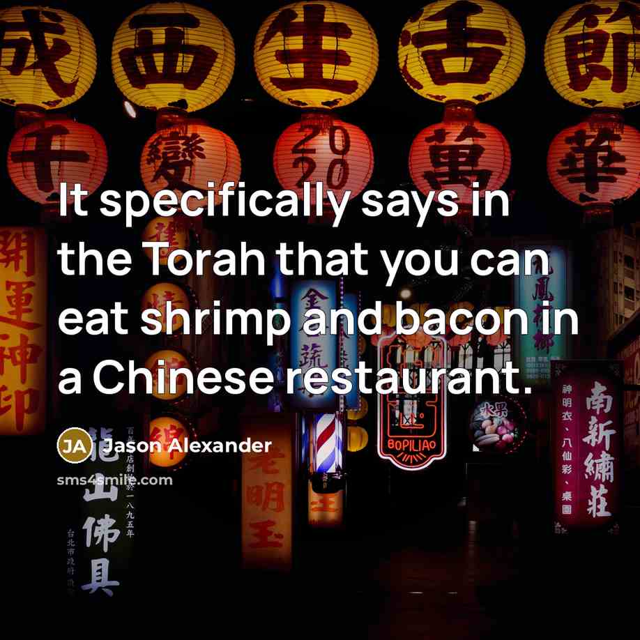 “It specifically says in the Torah that you can eat…” quote by Jason Alexander