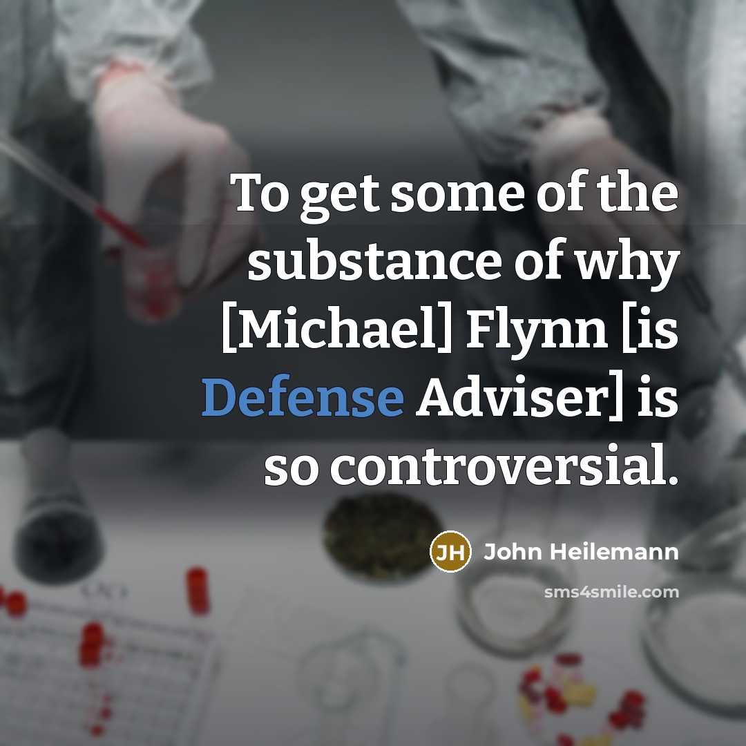 “To get some of the substance of why [Michael] Flynn…” quote by John Heilemann