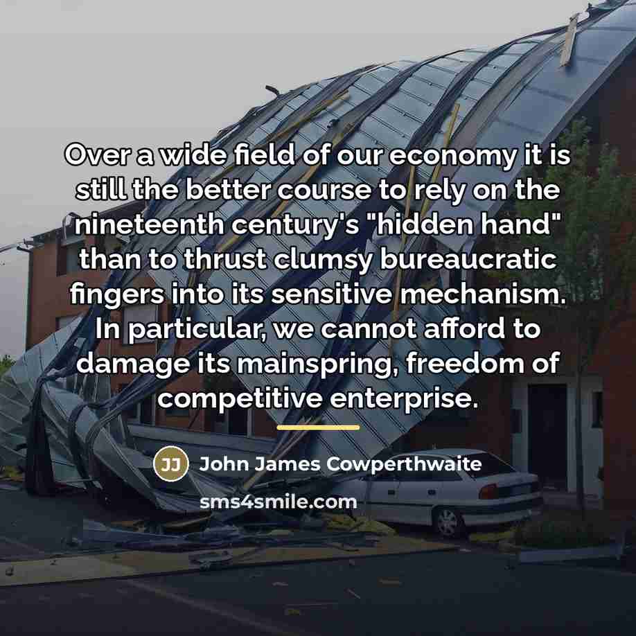 “Over a wide field of our economy it is still…” quote by John James Cowperthwaite