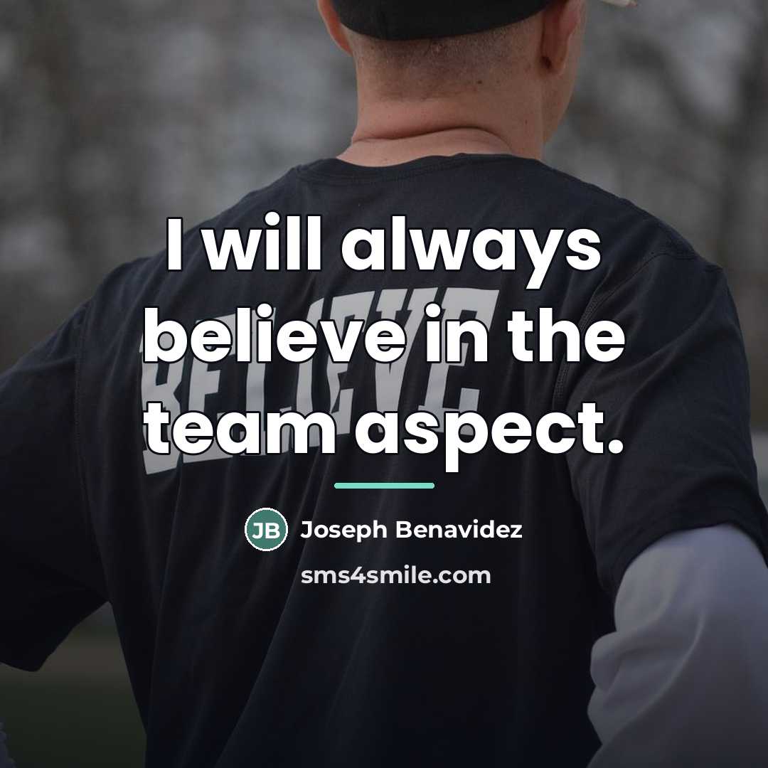 “I will always believe in the team aspect.…” quote by Joseph Benavidez