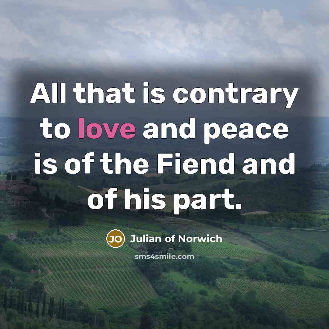 “All that is contrary to love and peace is of…” quote by Julian of Norwich