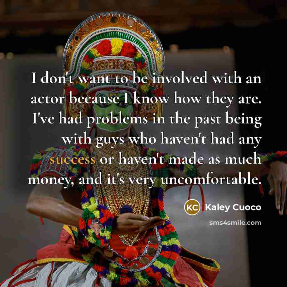 “I don't want to be involved with an actor because…” quote by Kaley Cuoco