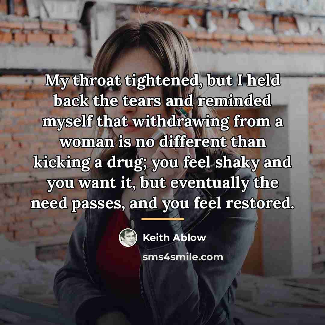 “My throat tightened, but I held back the tears and…” quote by Keith Ablow