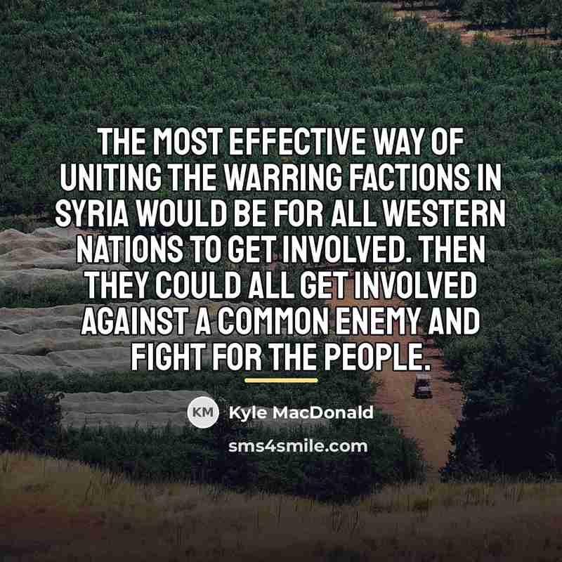 “The most effective way of uniting the warring factions in…” quote by Kyle MacDonald