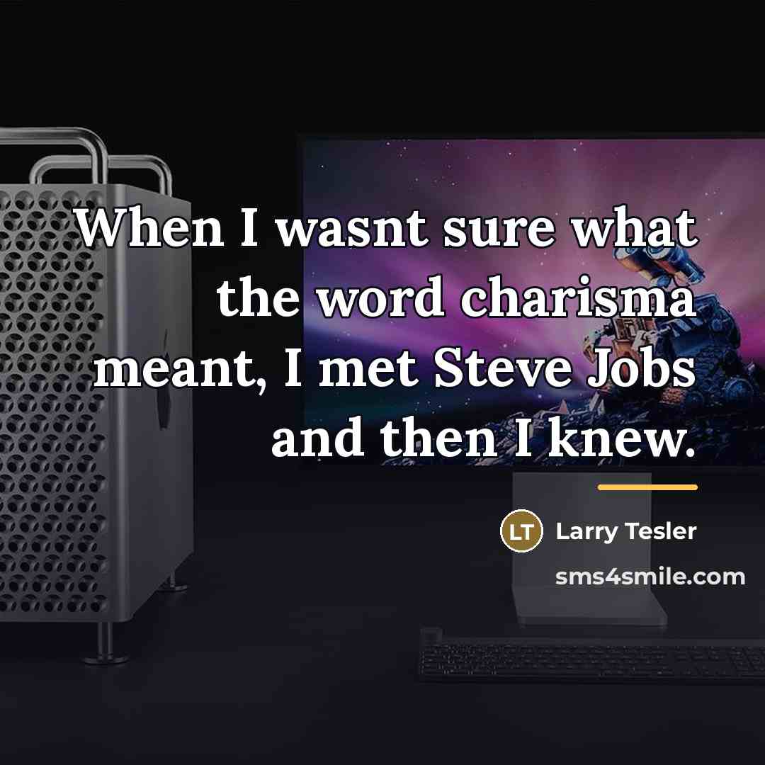 “When I wasnt sure what the word charisma meant, I…” quote by Larry Tesler