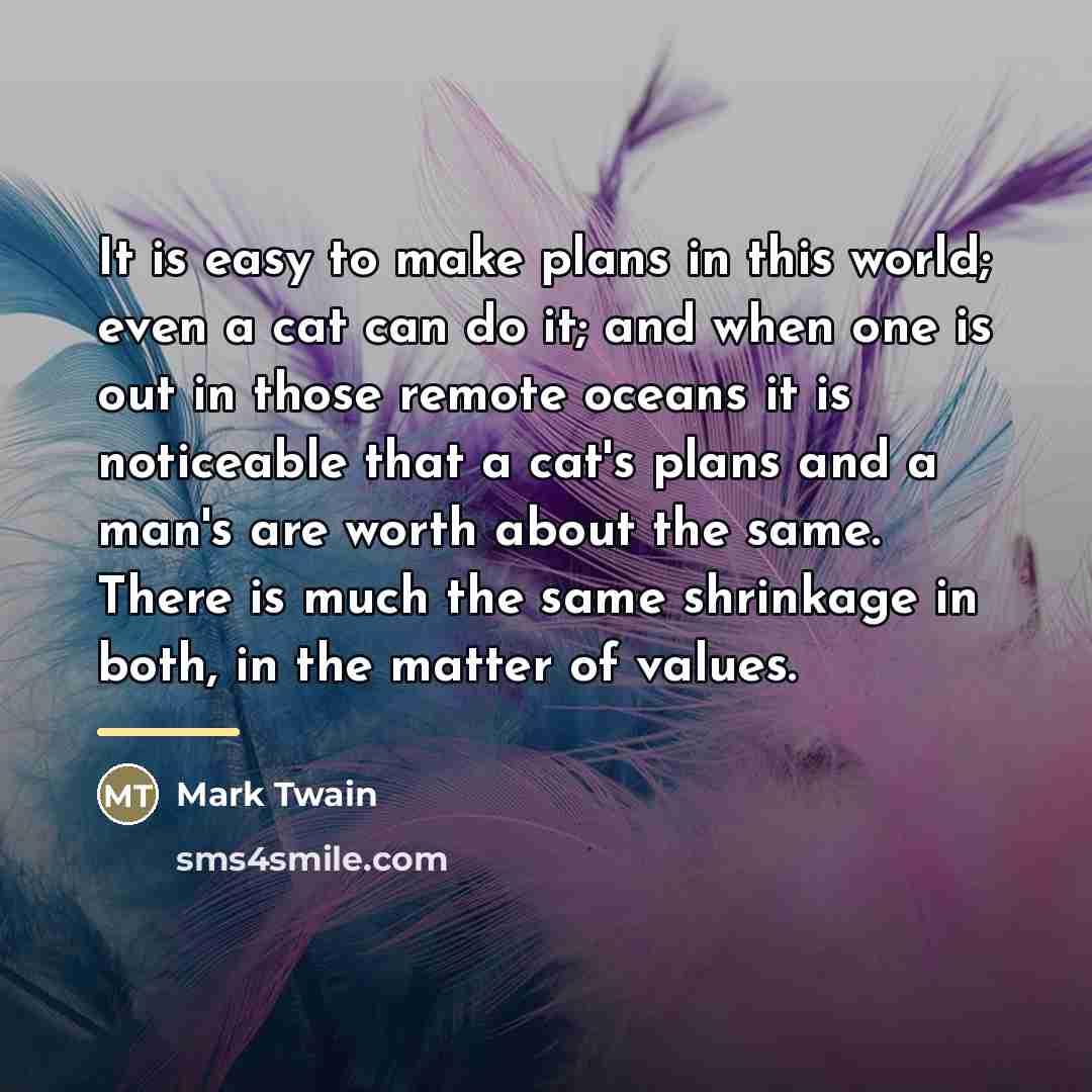 “It is easy to make plans in this world; even…” quote by Mark Twain