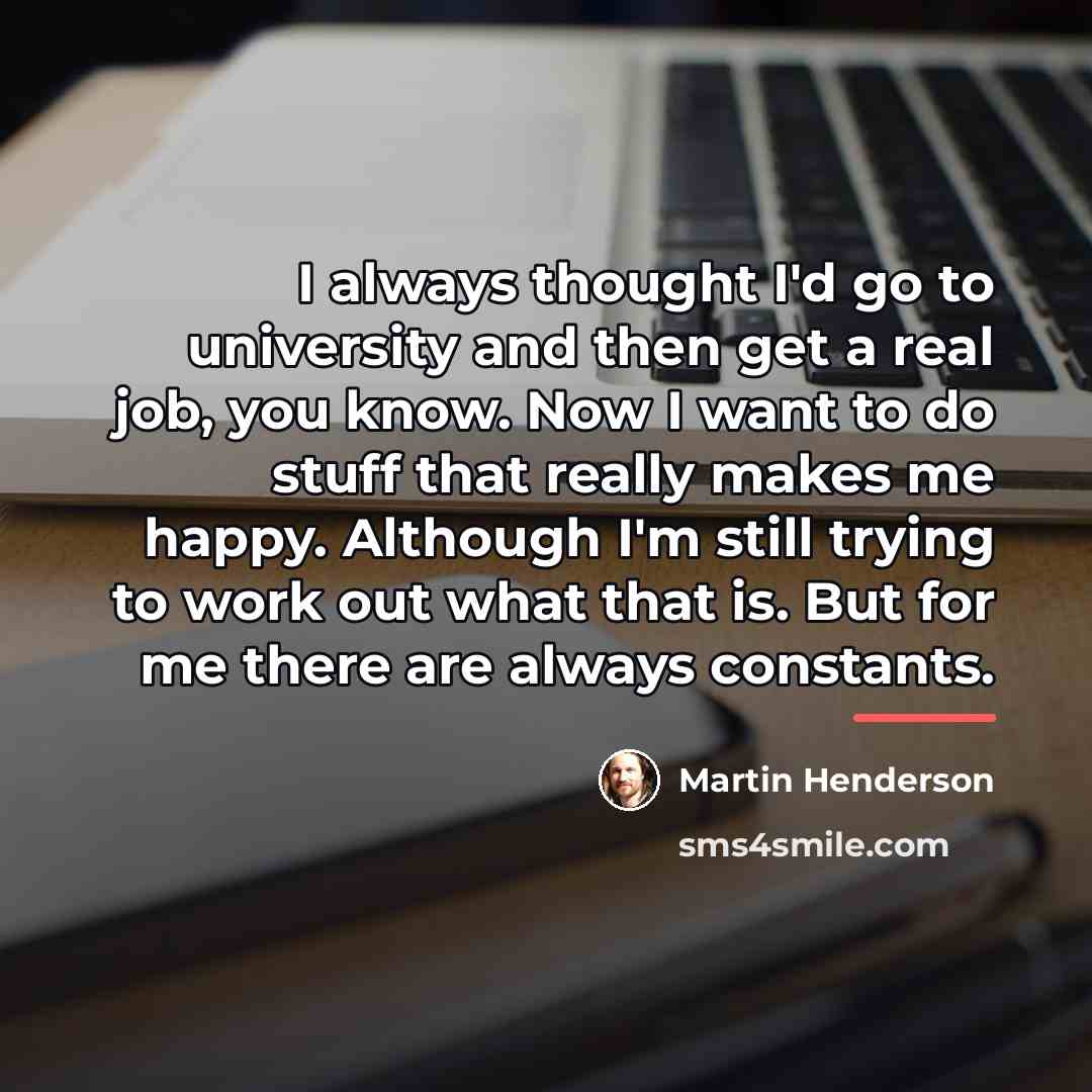 “I always thought I'd go to university and then get…” quote by Martin Henderson