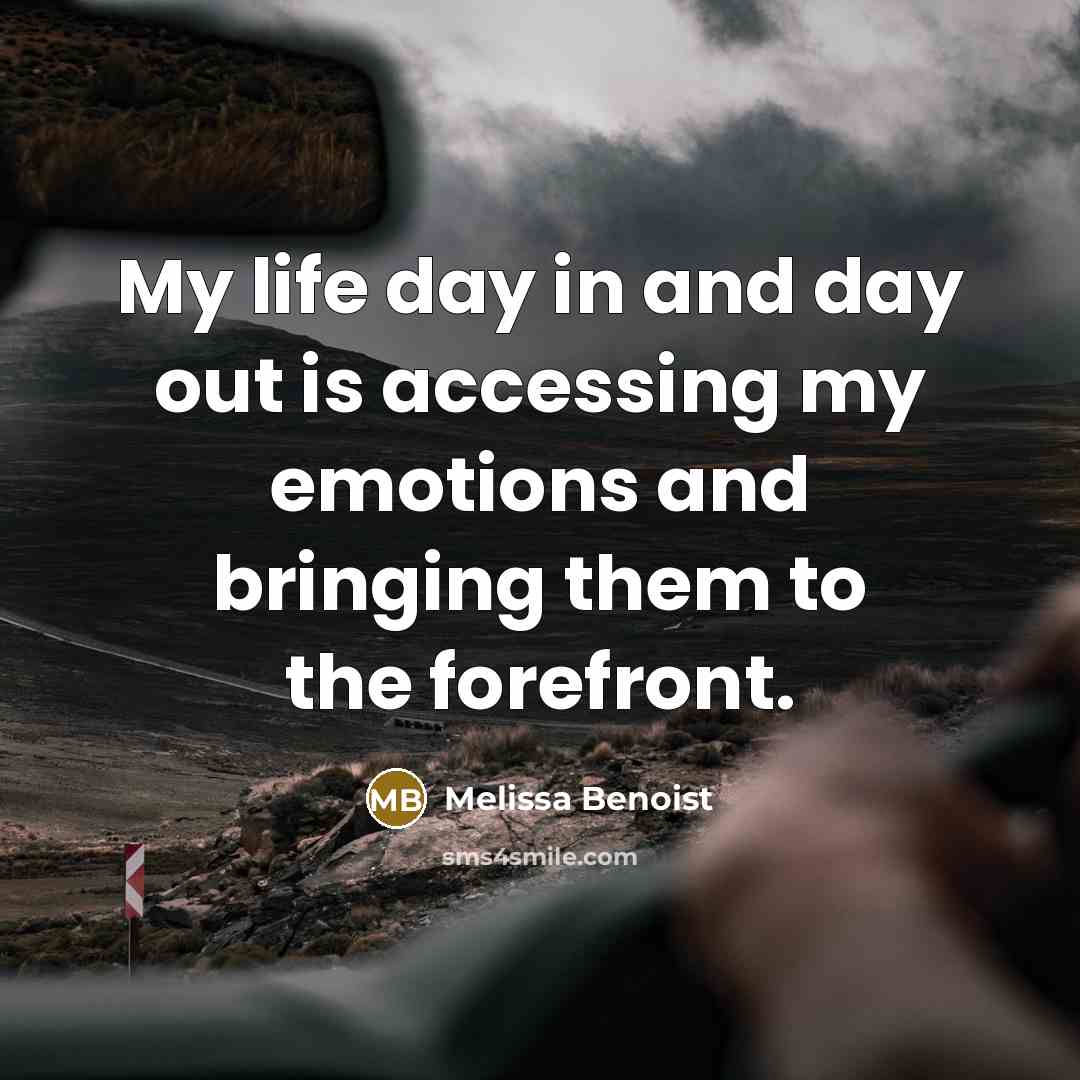 “My life day in and day out is accessing my…” quote by Melissa Benoist