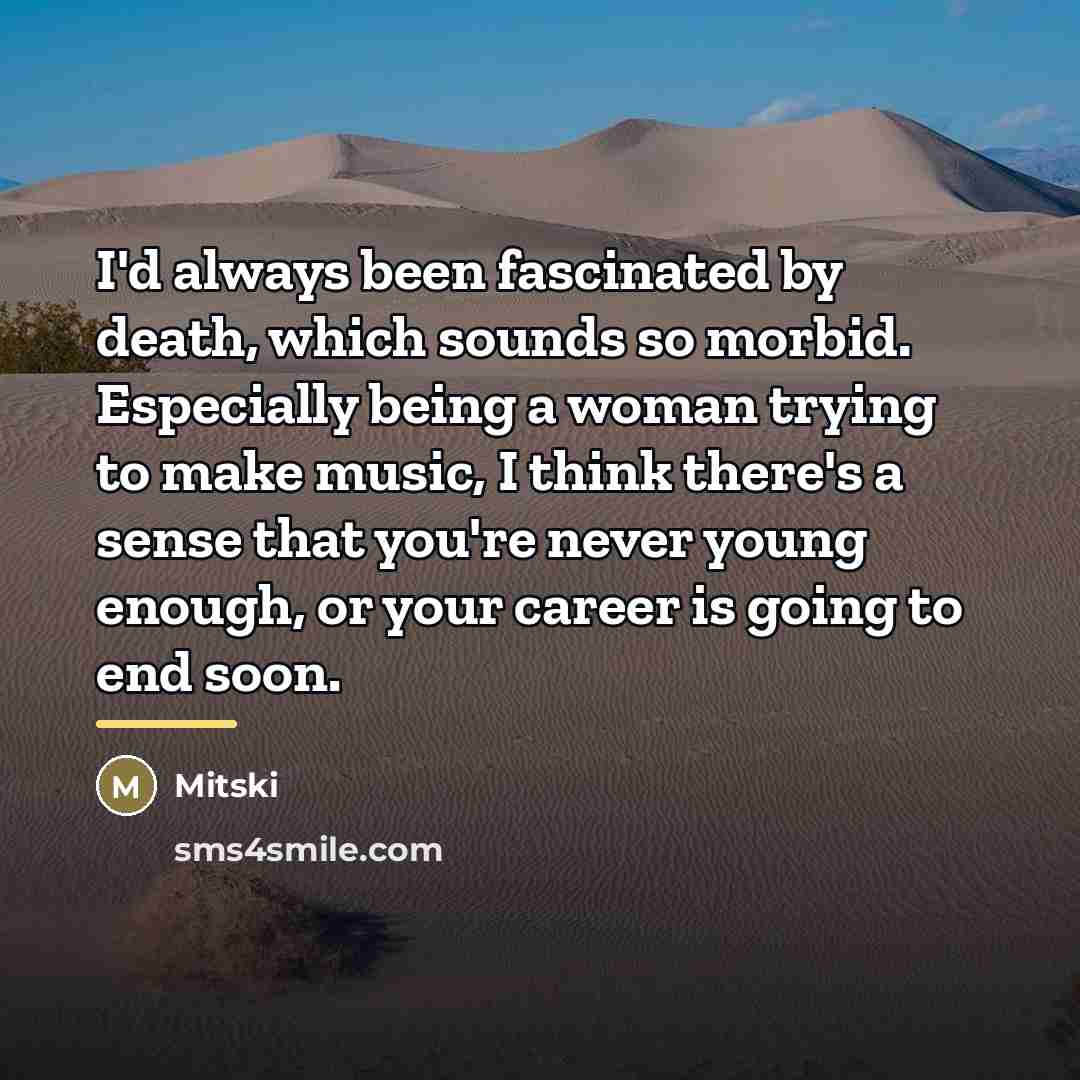 “I'd always been fascinated by death, which sounds so morbid.…” quote by Mitski