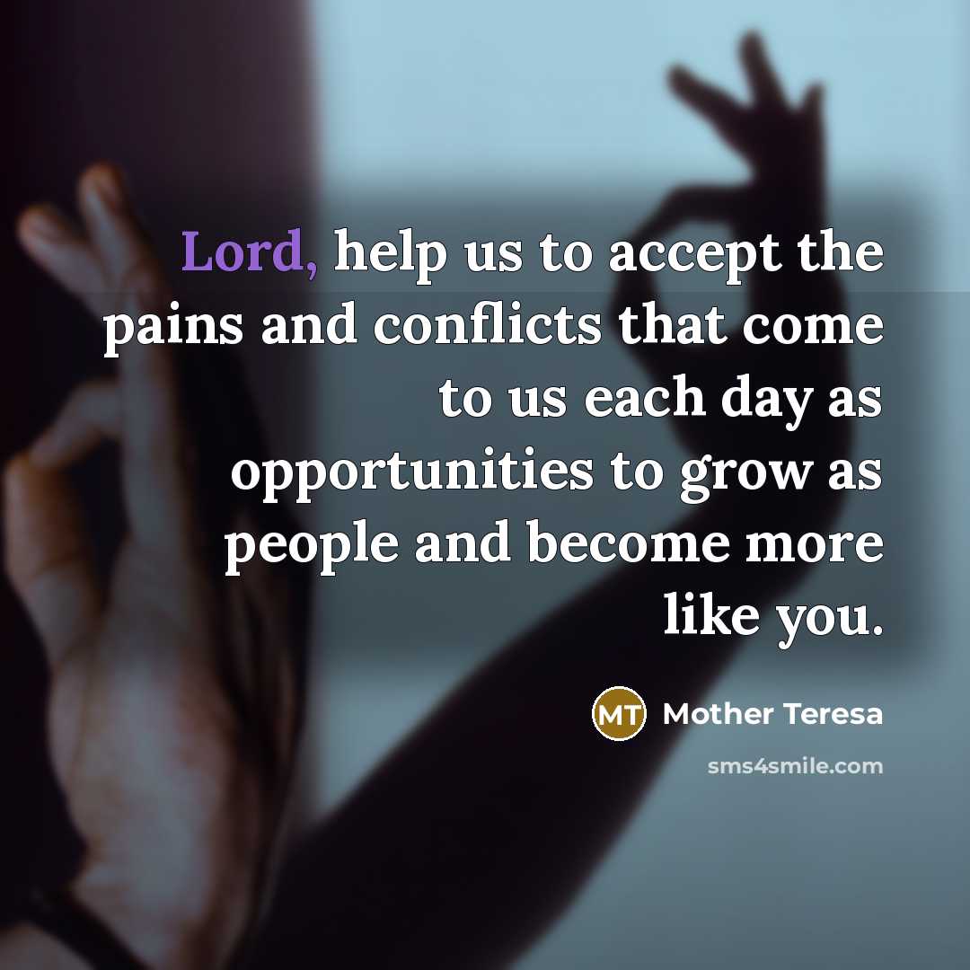 “Lord, help us to accept the pains and conflicts that…” quote by Mother Teresa