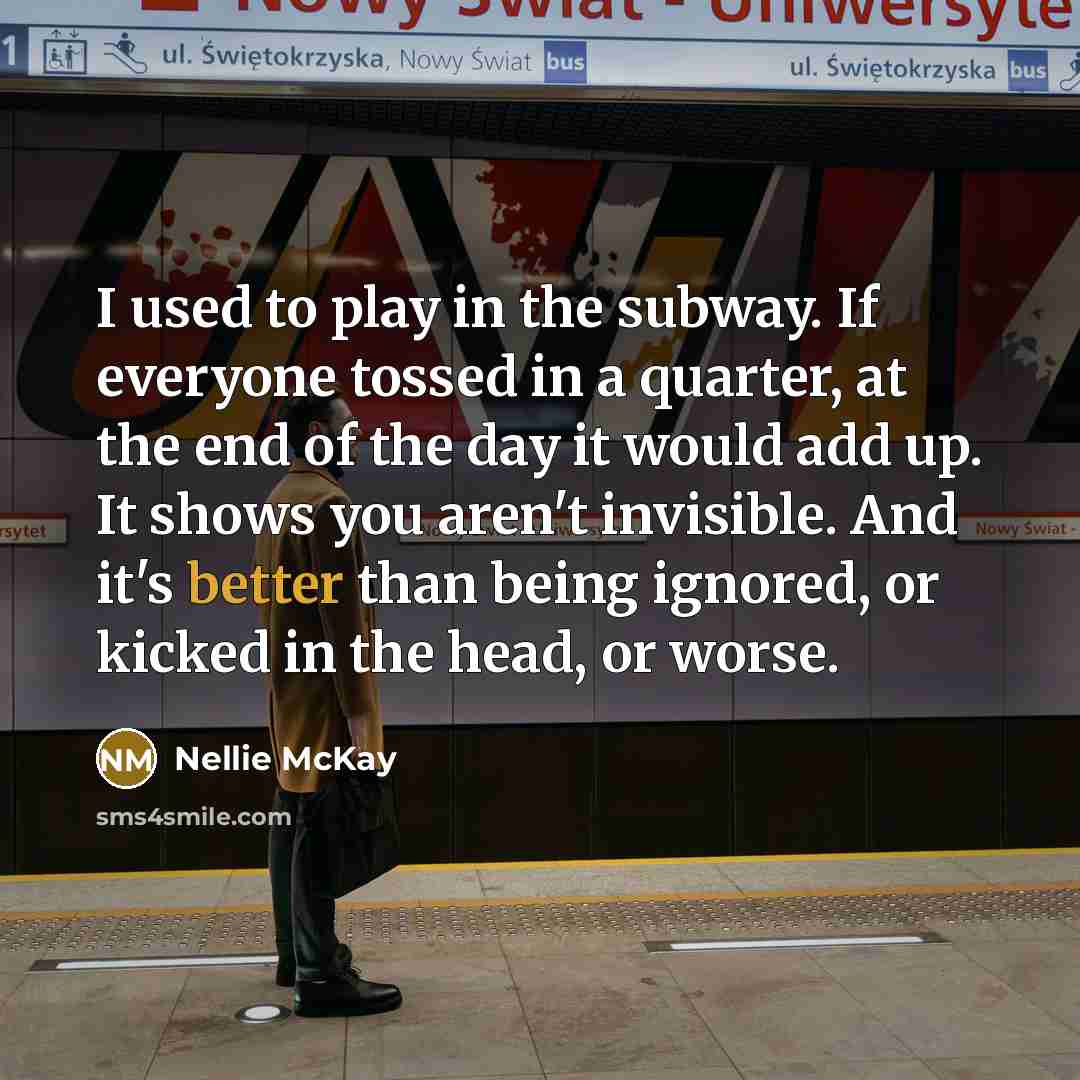 “I used to play in the subway. If everyone tossed…” quote by Nellie McKay