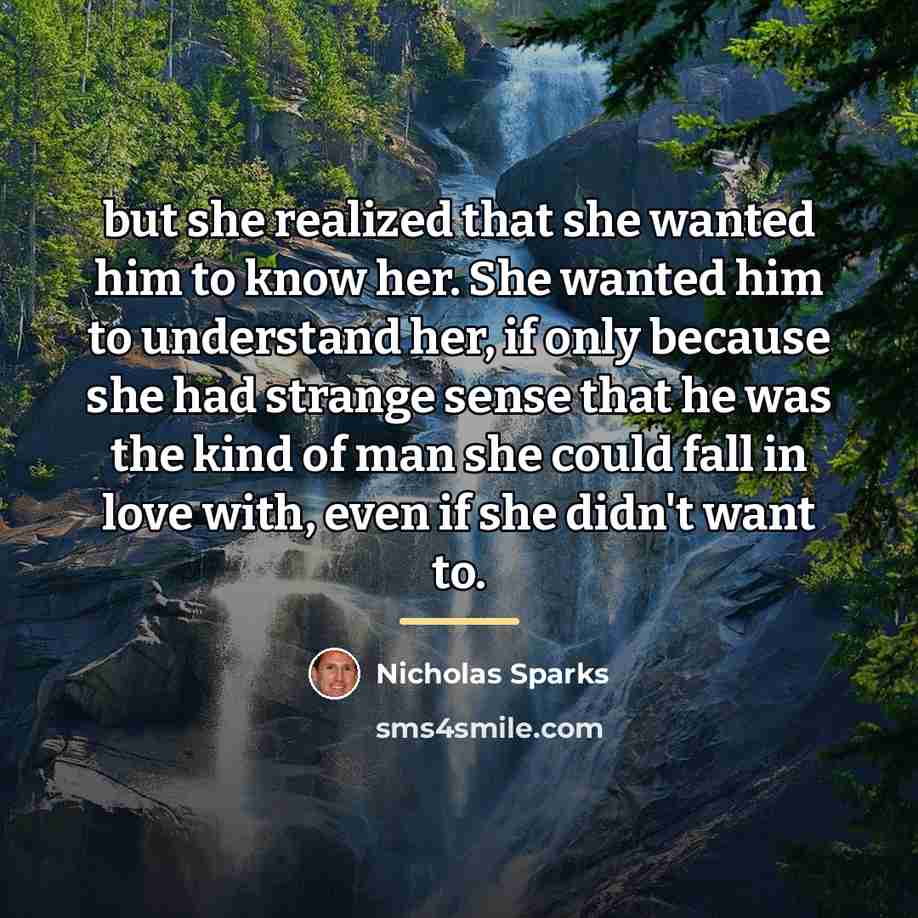 “but she realized that she wanted him to know her.…” quote by Nicholas Sparks
