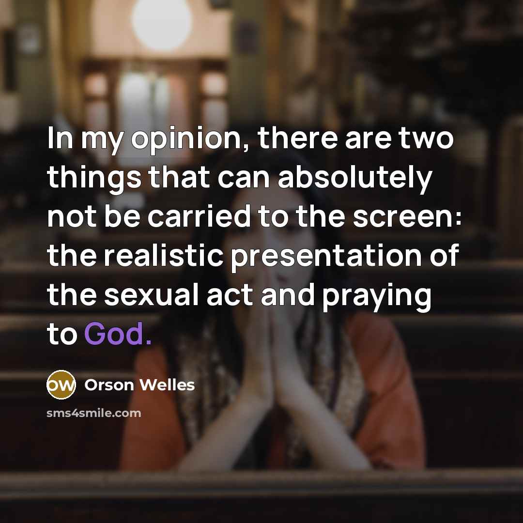 “In my opinion, there are two things that can absolutely…” quote by Orson Welles