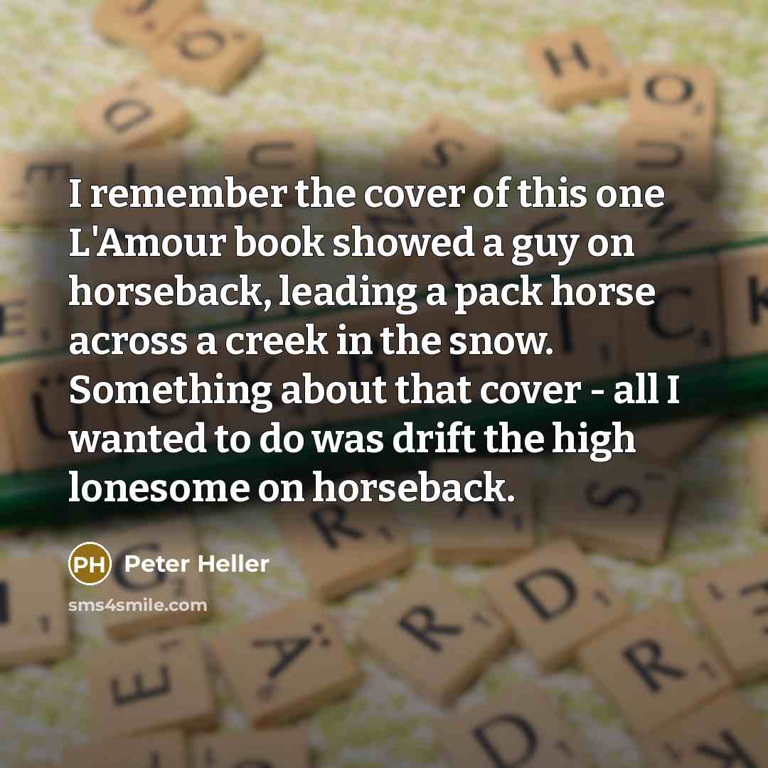 “I remember the cover of this one L'Amour book showed…” quote by Peter Heller