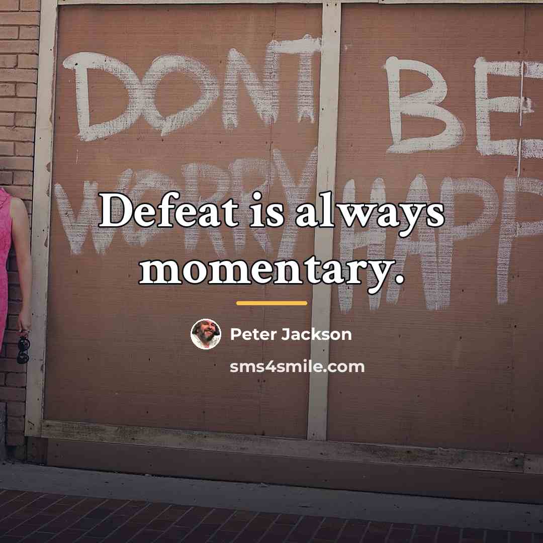 “Defeat is always momentary.…” quote by Peter Jackson