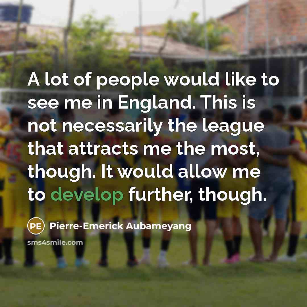 “A lot of people would like to see me in…” quote by Pierre-Emerick Aubameyang