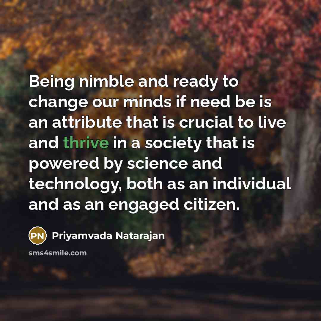 “Being nimble and ready to change our minds if need…” quote by Priyamvada Natarajan