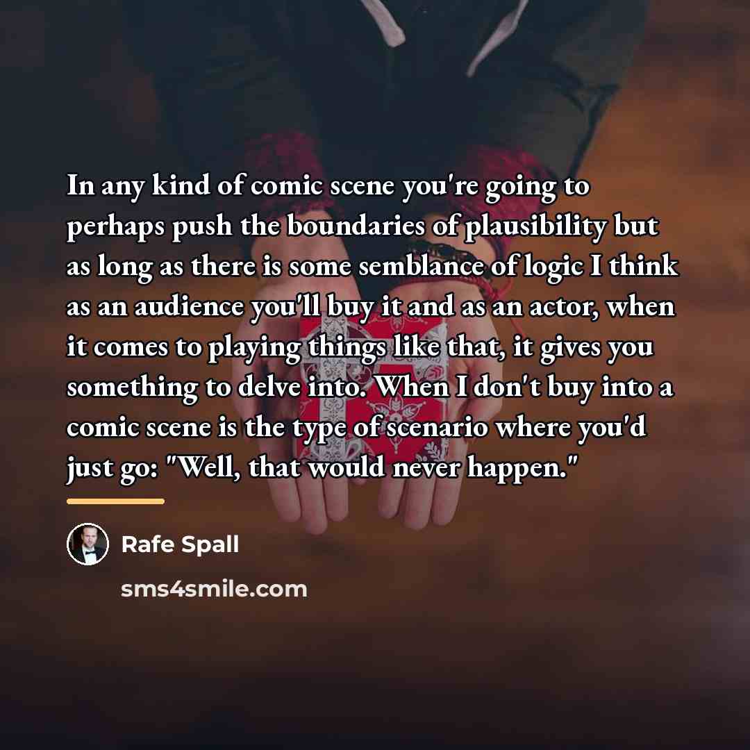 “In any kind of comic scene you're going to perhaps…” quote by Rafe Spall